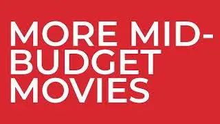 MORE MID-BUDGET MOVIES
