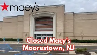 Closed Macy&rsquo;s in Moorestown, NJ