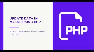 HOW TO UPDATE+FETCH DATA IN PHP - CULT CODE