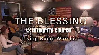 The Blessing - Integrity Church - Living Room Worship