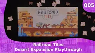 Desert Expansion Playthrough  | 05 | Railroad Tiles Playthrough Series