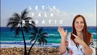 Let&rsquo;s Talk Aquatic