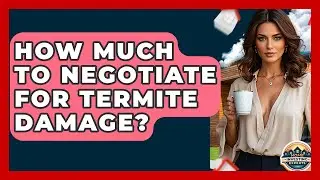 How Much To Negotiate For Termite Damage? - Home Investing Experts