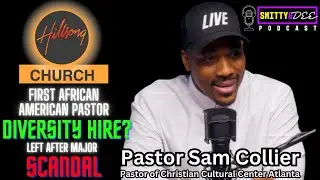 Diversity, Scandals & Resignation: Sam Collier, Hillsong's 1st Africa American Pastor, shares TRUTH.