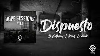 Dope Music Studio - Dispuesto Ft. B. Anthony; King Brandz.