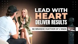 Lead with Heart, Deliver Results &mdash; with Brandie Huether of L&rsquo;ANZA