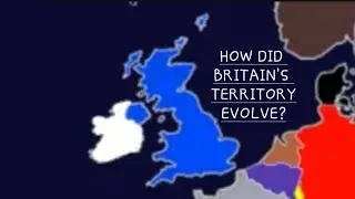 How Did Britain's Territory Change Over Time?
