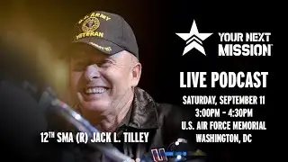 Your Next Mission&trade; Live Podcast with host 12th SMA (R) Jack L. Tilley