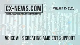 CX-News.com Jan 15, 2026 - Voice AI is creating ambient support
