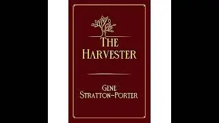 The Harvester - 1: Gene Stratton-Porter