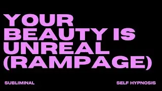 YOUR BEAUTY IS UNREAL (RAMPAGE)