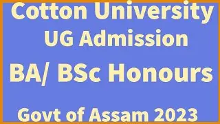 Cotton University UG Admission, BA/BSc honours Four years, Govt of Assam.