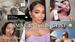 9AM MORNING ROUTINE 2025 ☀️ Self Care, Healthy Habits, Realistic, Productive + Summer Makeup