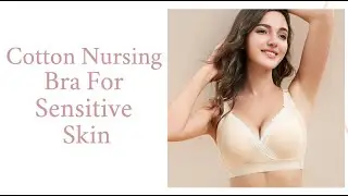 Cotton Nursing Bra For Sensitive Skin