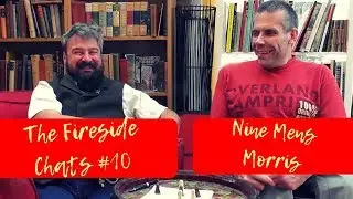 The Fireside Chats #10 - Nine Mens Morris