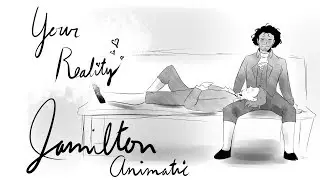 [ HAMILTON ] Your Reality - Jamilton Animatic