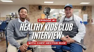 Inspirational Interview: Chef Hector Ruiz | Healthy Kids Club