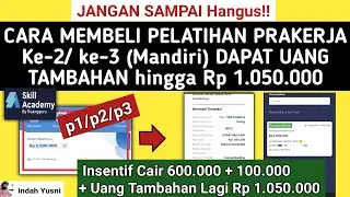 Cair Lagi! CARA MEMBELI PELATIHAN KE-2 /3 PRAKERJA DI SKILL ACADEMY DAPAT UANG TAMBAHAN 1.050.000