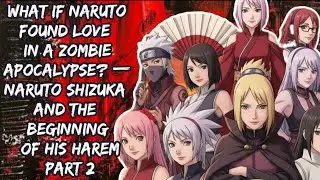What If Naruto Found Love in a Zombie Apocalypse? &mdash; Naruto &times; Shizuka and the Beginning Harem part 2