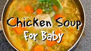 How to make Chicken Soup for baby!