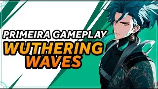 PRIMEIRA GAMEPLAY de WUTHERING WAVES