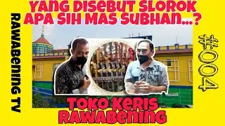 Yang disebut Slorok apa sih Mas Suban...? | Toko Keris Rawabening - Rawabening TV