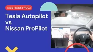 Tesla Autopilot vs Nissan ProPilot - Tesla Model 3 #003