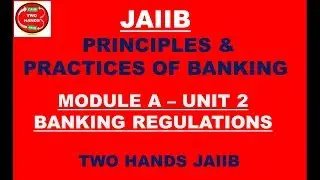 PRINCIPLES AND PRACTICES OF BANKING JAIIB  MODULE A UNIT 2 | TWO HANDS | JAIIB