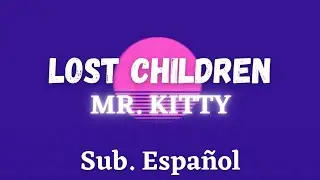 Lost Children - Mr. Kitty [Lyric Video]