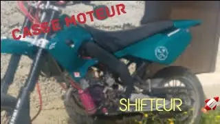MONTAGE SHIFTEUR + MONTAGE FOURCHE INVERSEE = CASSE MOTEUR