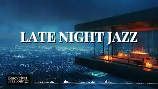 Playlist l Late Night Jazz 🎷 Smooth Piano & Sax for Deep Focus | City Lights Lounge