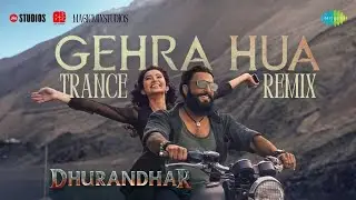 Gehra Hua | Dhurandhar | Trance Remix | Ranveer Singh, Aditya Dhar, Shashwat Sachdeva