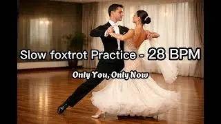 Slow Foxtrot Practice &ndash; 28 BPM | Ballroom Technique & Flow Training