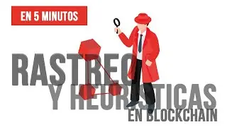 🔴 RASTREO y HEUR&Iacute;STICA en BLOCKCHAIN explicado en 5 minutos.