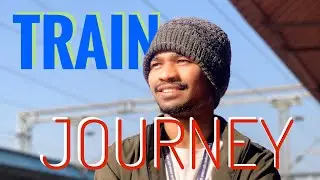 THE JOURNEY OF TRAIN | PART 2 | S 4 SAFAR VLOGS 