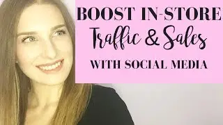 Social Media for Retail | Tips for Increasing In Store Traffic