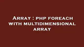Array : php foreach with multidimensional array