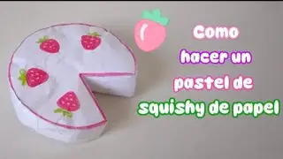 Tutorial de c&oacute;mo hacer un squishy de pastel 🍰 #papersquishy #tutorial #cake