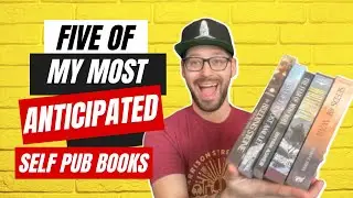 Five Of My Most Anticipated Self Pub Books I Cannot Wait To Read!