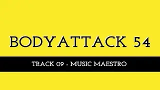 BODYATTACK 54 - track 09 - Music Maestro