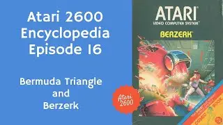 Atari 2600 Encyclopedia - Ep 16:  Bermuda Triangle and Berzerk