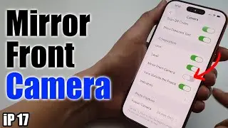 Как включить/отключить зеркальную фронтальную камеру на iPhone 17/17 Pro Max