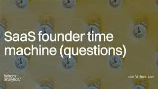 SaaS founder time machine (questions)
