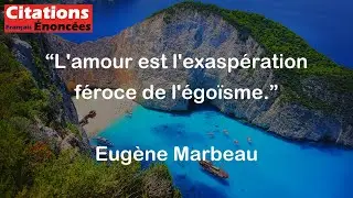 Eug&egrave;ne Marbeau - L'amour est l'exasp&eacute;ration f&eacute;roce de l'&eacute;go&iuml;sme.