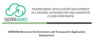 SERRANO Resource Orchestration and Transparent Application Deployment