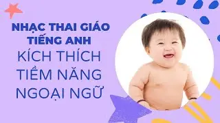 Nhạc Thai Giáo Tiếng Anh Cho Thai Nhi Phát Triển Ngoại Ngữ, Thính Giác, Khả Năng Ghi Nhớ, Cảm Xúc