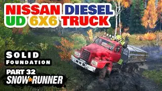 NISSAN DIESEL UD 6X6 TRUCK Mod | Solid Foundation Task Smithville Dam | SNOWRUNNER | Part 32