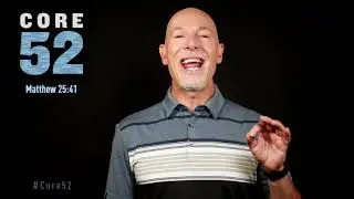 Core 52, Lesson 25: Supernatural (Matthew 25:41)