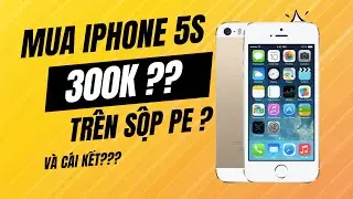 Chi 300K mua iPhone 5s trên Sộp Pe 📱 | Trải nghiệm bất ngờ!