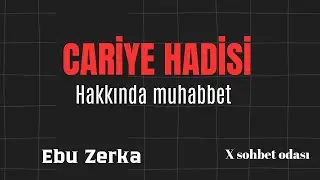 Cariye Hadisi Hakkında Muhabbet
